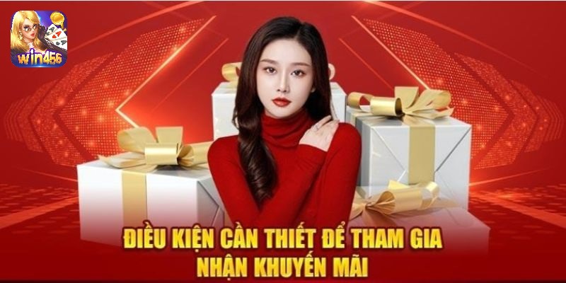 Nhận khuyến mãi WIN456 cần thoả mãn điều kiện